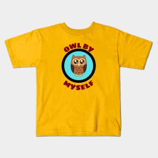 Owl By Myself - Owl Pun Kids T-Shirt